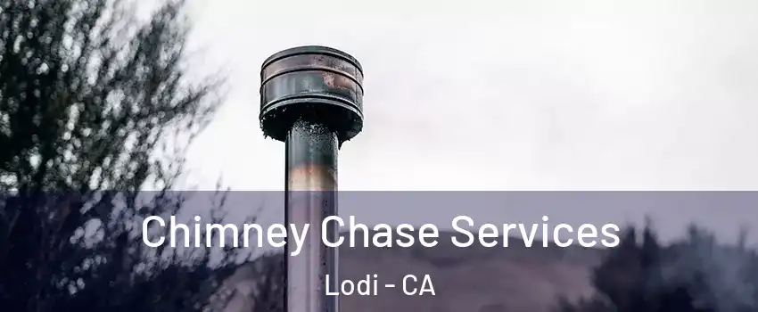  Chimney Chase Services Lodi - CA