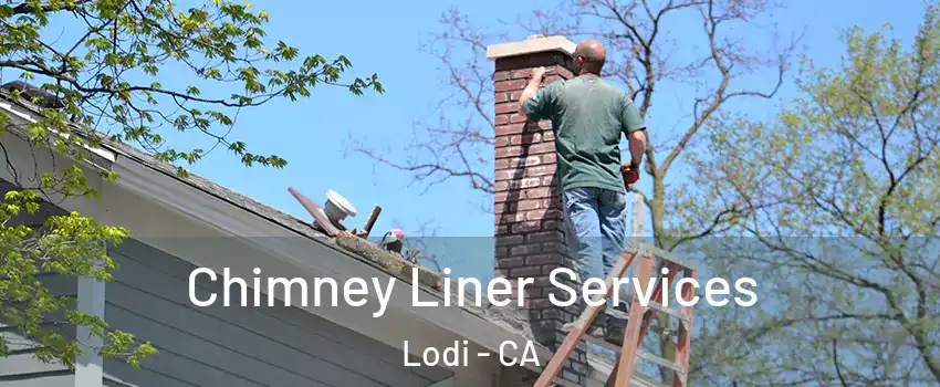  Chimney Liner Services Lodi - CA