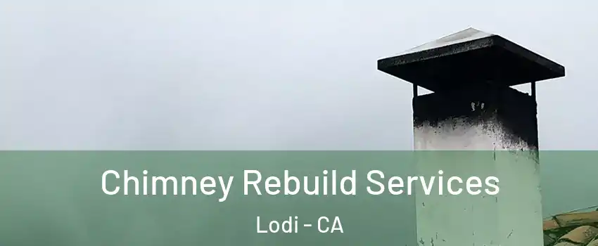  Chimney Rebuild Services Lodi - CA