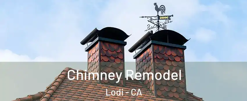  Chimney Remodel Lodi - CA