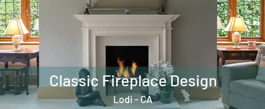  Classic Fireplace Design Lodi - CA