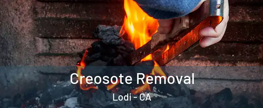  Creosote Removal Lodi - CA