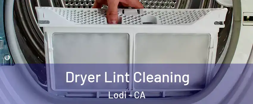  Dryer Lint Cleaning Lodi - CA