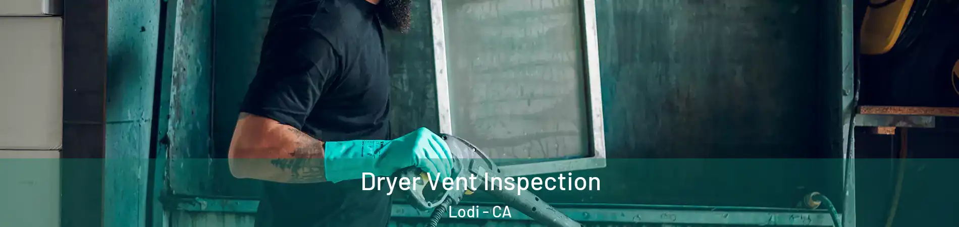  Dryer Vent Inspection Lodi - CA