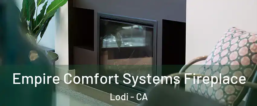  Empire Comfort Systems Fireplace Lodi - CA