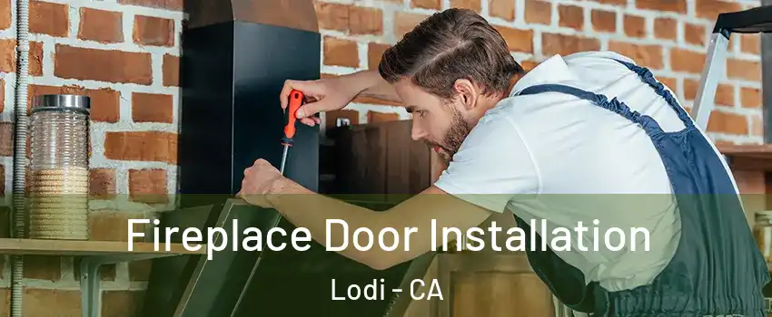  Fireplace Door Installation Lodi - CA