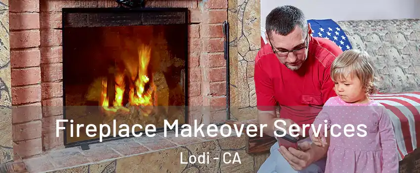  Fireplace Makeover Services Lodi - CA