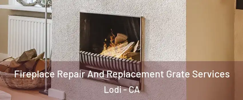  Fireplace Repair And Replacement Grate Services Lodi - CA
