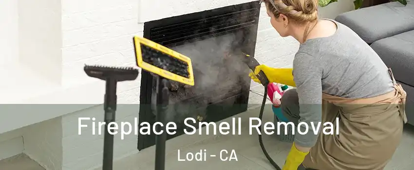  Fireplace Smell Removal Lodi - CA