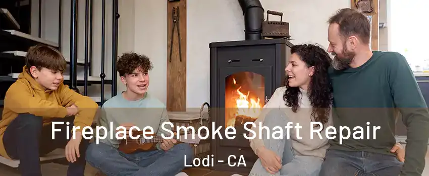  Fireplace Smoke Shaft Repair Lodi - CA