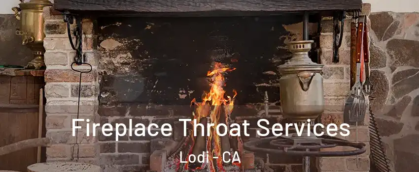  Fireplace Throat Services Lodi - CA