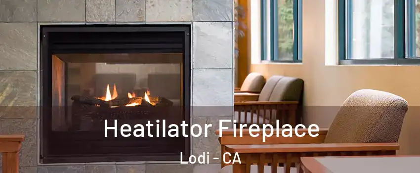  Heatilator Fireplace Lodi - CA