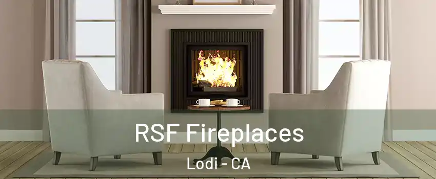  RSF Fireplaces Lodi - CA