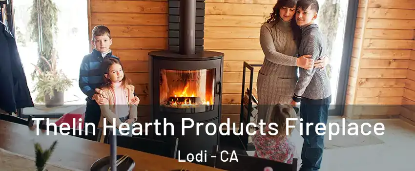  Thelin Hearth Products Fireplace Lodi - CA