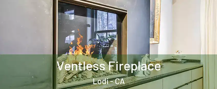  Ventless Fireplace Lodi - CA
